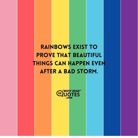 Rainbows exist to prove that beautiful things can happen even after a bad storm. Tunnel Quotes, Attention Quotes, Rainbow Quotes, Copying Quotes, Bad Storms, Fail Better, Rainbow Quote, Choose Hope, Before The Dawn