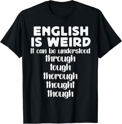 Amazon.com: English is Weird Funny English Teacher Gifts Grammar Teacher T-Shirt : Clothing, Shoes & Jewelry English Is Weird, Grammar Quotes, Funny English, English Teacher Gifts, Weird Funny, English Teachers, Mens Cotton T Shirts, Mens Workout Clothes, Funny Graphic Tees