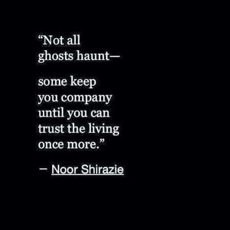 not all ghosts haunt Ghost Quote, Story Of My Life, Small Art, Poetry Quotes, Pretty Words, Pretty Quotes, The Words, Beautiful Words, Writing Prompts