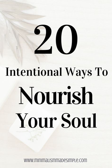 When your soul is so pure and kind, it's easy to give parts of yourself to everyone else until you're empty. Nourishing your soul is a way to get that energy back, to continue being a light to others. Learn 20 intentional ways to uplift aand nourish your soul. #yoursoul #personalgrowth #selfcare Things Good For The Soul, How To Take Care Of Your Soul, How To Nourish Your Soul, Things To Do For Your Soul, Nourish The Soul, Ways To Heal Your Soul, How To Feed Your Soul, Soul Exhaustion, Feeding Your Soul