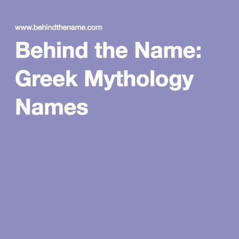 Behind the Name: Greek Mythology Names Greek Gods Names, Greek Myth Names, Greek Mythology Names, Mythology Names, List Of Names, Ancient Gods, Username Ideas, Greek And Roman Mythology, Roman Mythology