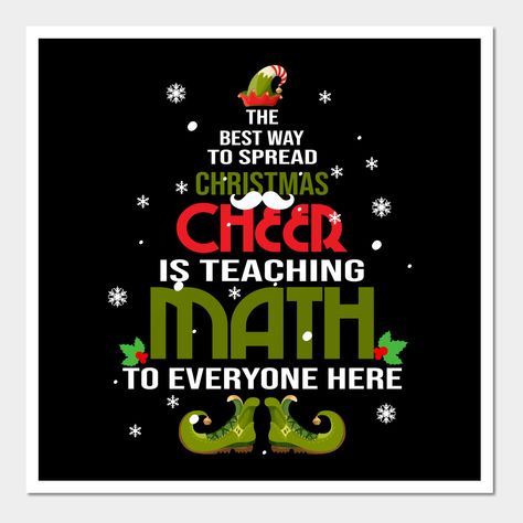 Best Way to Spread Christmas Cheer is Teaching Math to Everyone Here Tshirt is great for math teacher who love elf at Christmas. Wear this shirt with pride while celebrating a warm Noel December 25 the Happy birth of Jesus Christ. Proud to be math teacher. Christmas Math Teacher Elf TShirts, math teacher lovers, i love my math teacher shirt, best gift idea for men women. Awesome matching outfits for family to wear as a group this holiday season Xmas party black Friday shopping Thanksgiving New y Math Teacher Christmas Shirts, Christmas Math Bulletin Board, Math Christmas Door, Christmas Competition, Christmas Card For Teacher, Teacher Sayings, Seasonal Signs, Kids Bulletin Boards, Sped Math