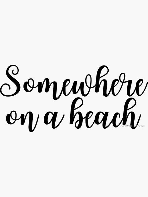 Somewhere On A Beach, Play Quotes, Beach Play, Instagram Picture Quotes, Calligraphy Quotes, Beach Quotes, Quote Stickers, Reality Quotes, Amazing Quotes