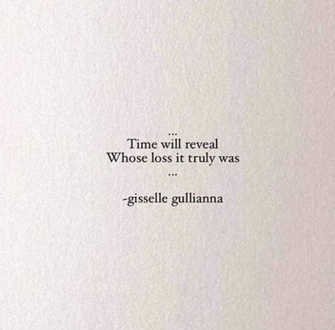 Time Will Reveal Quotes, Time Will Tell Quotes Relationships, They Will Regret It Quotes, You Will Regret It Quotes, His Loss Captions, Your Loss Captions, Losing You Quotes, Lost Myself Quotes, You Never Loved Me