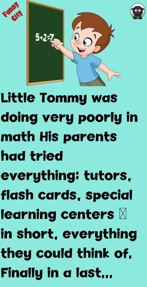 Little Tommy was doing very poorly in mathHis parents had tried everything: tutors, flash cards, special learning centers — in short, everything they could think of.Finally in a last .. #funny, #joke, #humor Short Funny Stories, Funniest Short Jokes, Funny Jok, Funny City, Latest Jokes, Joke Stories, Fooling Around, Short Jokes, Short Jokes Funny