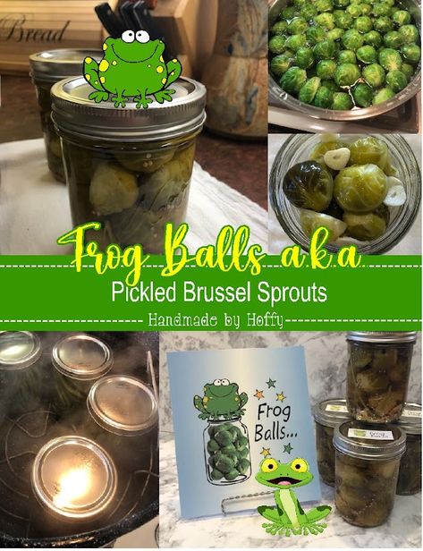 Handmade by Hoffy: Frog Balls...Great With Your Favorite Bloody Mary Frog Balls Pickle Recipe, Frog Balls Canning Recipe, Ball Pickle Recipe, Recipes For Brussel Sprouts, Ball Bread And Butter Pickle Recipe, Pickled Frog Balls, Frog Balls Recipe, Frog Balls, Canning Brussel Sprouts Not Pickled