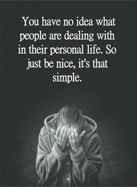 Quotes You have no idea what people are dealing with in their personal life. So just be nice, it's that simple. Lessons Learned In Life Quotes, Lessons Learned In Life, Thought Provoking Quotes, Daily Reminders, Be Nice, Life Advice, Lessons Learned, True Words, Be Kind