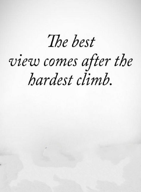 Quotes If you are working hard remember the climb maybe hard but the view from the top is amazing. Life’s A Climb But The View Is Great, View From The Top Quotes, Quotes About Views From The Top, Great Accomplishment Quotes, On Top Of The World Quotes, Accomplishment Quotes Proud, Top Of The World Quotes, Quotes About Views, Proud Of Your Accomplishments Quotes