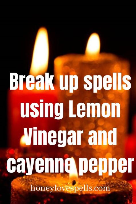 Break up spells using Lemon Vinegar and cayenne pepper Breakup Spell Jar, Spells With Lemon, Lemon Break Up Spell, Freezer Spells To Break Up A Couple, Lemon Spell To Break Up A Couple, Breakup Spells Magic, Spell To Break Up A Relationship, Break Them Up Spells, Luciferian Witchcraft