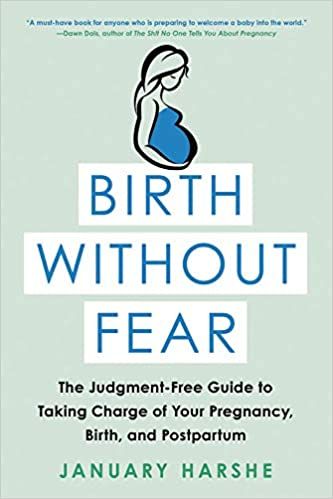 Birth Without Fear: The Judgment-Free Guide to Taking Charge of Your Pregnancy, Birth, and Postpartum: Harshe, January: 9780316515610: Amazon.com: Books Fear Book, Pregnancy Books, Creative Coaching, Pregnancy Birth, Take Charge, First Time Moms, Having A Baby, Free Guide, Online Community