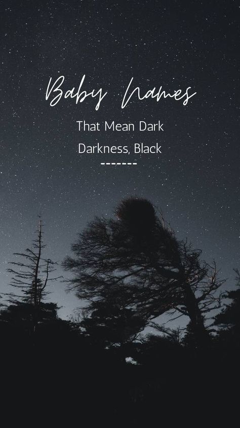 100 Enigmatic Names That Mean Dark, Darkness, Black Names That Means Darkness, Names Meaning Darkness Male, Dante Name Meaning, Names That Mean Darkness Male, Male Names That Mean Evil, Names That Mean Nightmare, Juniper Name Meaning, Names That Mean Destruction, Names That Mean Eclipse