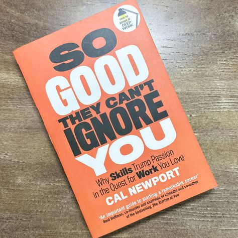 So Good They Can't Ignore You, Cal Newport, Business Books Worth Reading, Fulfilling Career, Empowering Books, Best Self Help Books, Books To Read Nonfiction, 100 Books To Read, Self Development Books