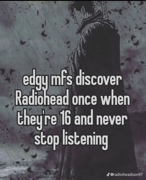 Too Much Radio Not Enough Head, Thom Yorke, Music Mood, Friends Are Like, Radiohead, Music Memes, I Have No Friends, Arctic Monkeys, Literally Me