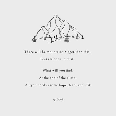 Mountain Sayings Inspiration, Poem About Adventure, Climbing A Mountain Quotes, Climb Mountains Quote, Quotes About The Mountains, Pnw Quotes, Moving Mountains Quotes, Mountain Quotes Short, Exploration Quotes