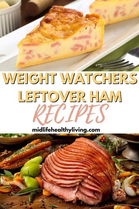 Weight Watchers Leftover Ham Recipes, Leftover Ham Recipes Dinners Healthy, Healthy Recipes With Leftover Ham, Ham Leftovers Healthy, Ham Healthy Recipes, Ww Ham Recipes, Ham Casserole Recipes Healthy, Low Calorie Ham Recipes, Healthy Meals With Ham