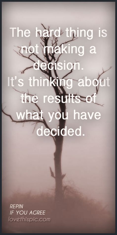 Decision  quotes quote positive truth inspirational hard wisdom inspiration decisions decision life quote life quotes Decision Pictures, Hard Decision Quotes, Decisions Quotes, Decision Quotes, Positive Quotes For Life Happiness, Wrong Decision, Kitchen Quotes Funny, Making A Decision, Decisions Decisions