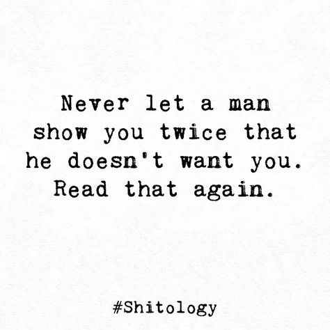 If Someone Doesnt Want You, Never Let A Man Show You Twice, He Doesnt Want You Quotes Relationships, Never Let A Man Tell You Twice Quotes, Never Let Someone Show You Twice, Find A Man Who Loves You More, When He Doesnt Choose You Quotes, When He Lets You Down Quotes, Never Let Someone Tell You Twice They Dont Want You