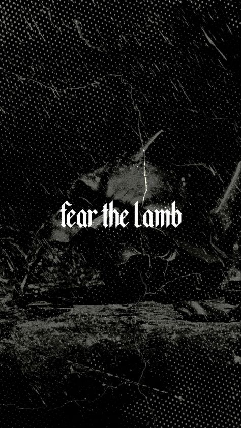 Fear The Lamb Fear The Lamb Wallpaper, Fear The Lamb Tattoo, Fear The Lamb, Dark Gospel Aesthetic, Dark Biblical Aesthetic, Sacrifical Lamb Aesthetic, Bible Aesthetic Dark, Christian Wallpaper For Men, Lamb Aesthetic Dark