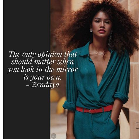 "The only opinion that should matter when you look in the mirror is your own." - Zendaya Zendaya Quotes Funny, Quotes By Zendaya, Quotes From Beyonce, Zendaya Essence Magazine, Zendaya Relatable, Womens Clothing Websites, Zendaya Style, Feminist Quotes, Zendaya Coleman