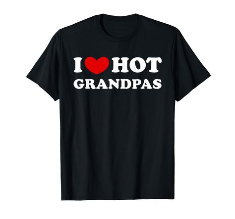 PRICES MAY VARY. Classic "I Love Hot Grandpas" design with vintage font Express your love and passion with this design Lightweight, Classic fit, Double-needle sleeve and bottom hem Vintage Font, Grandpa Shirt, Vintage Fonts, Branded T Shirts, Top Styles, Fashion Branding, Fashion Inspo, I Love, T Shirts