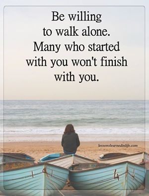 I Walk Alone, Walk Alone, Lessons Learned In Life, Morning Walk, Walking Alone, Encouragement Quotes, True Story, Lessons Learned, Famous Quotes