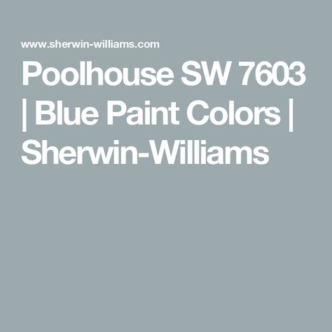 Poolhouse SW 7603 | Blue Paint Colors | Sherwin-Williams Sherwin Williams Poolhouse, Blue Paint Color, Travel Bedroom, Cottage Exterior, Blue Paint Colors, Sherwin Williams Paint Colors, Slate Tile, Paint Projects, Paint Colors For Home