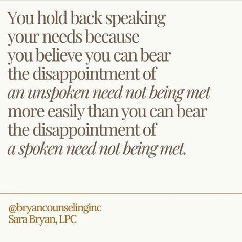 Sara Bryan, LPC on Instagram: "You hold back speaking your needs because you believe you can bear the disappointment of an unspoken need not being met more easily than you can bear the disappointment of a spoken need not being met. ⠀ Some questions to ponder: What are you afraid will happen to you if you speak your needs and they are not met? There may be current fears and past fears that arise as you ponder this. Notice both of them. Where is the past mixed with the present in your mind but it You Are Not A Disappointment, Fear Of Disappointment, Being Disappointed Quotes, Disappointed But Not Surprised Quotes, Disappointed Quotes, Afraid Quotes, Poetry Club, Surprise Quotes, Disappointment Quotes