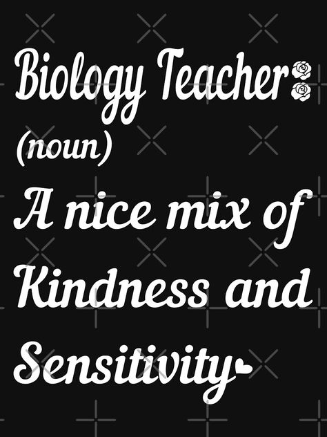 " Inspirational Quote - Biology Teacher (noun) A Nice Mix Of Kindness and Sensitivity - Definition Of A Teacher " Active T-Shirt by Treasure-urself | Redbubble Biology Teacher Quotes, Biology Quotes Inspiring, Biology Pick Up Lines, Biology Quotes, Biology Quote, Cell Diagram, Biology Teacher, Teacher Quotes, Pick Up Lines