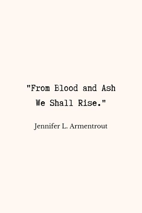 Jennifer L Armentrout Quotes, Jennifer L Armentrout Tattoo, Fbaa Series Quotes, Fbaa Series Tattoos, Casteel Da’neer Quotes, From Blood And Ash Tattoo Ideas, Fbaa Tattoos, From Blood And Ash Wallpaper, Fbaa Aesthetic