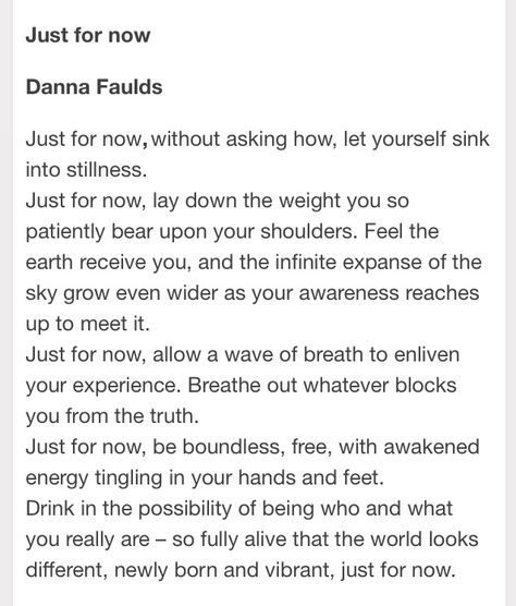 Poem: just for now Danna Faulds Savasana Quotes, Yoga Words, Yoga Thoughts, Class Quotes, Yoga Reading, Guided Meditation Scripts, Yoga Teacher Resources, Yoga Themes, Meditation Scripts