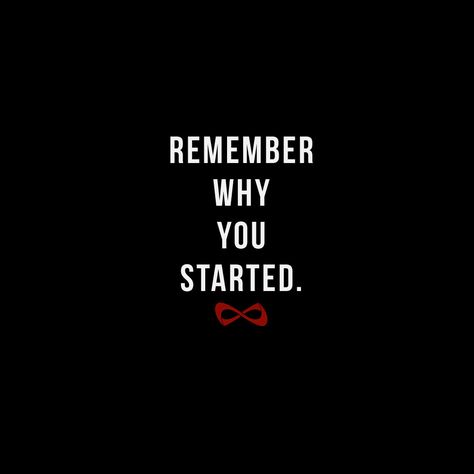 Remember Why You Started. Never Forget Why You Started, Remember Why You Started Wallpaper, Boldness Quotes, Remember Your Why, Basketball Wallpapers, Start Quotes, St Logo, Be Bold Quotes, Cheer Stuff