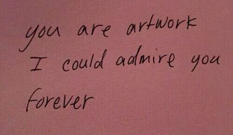 you are art work I could admire you forever What’s Going On, Hopeless Romantic, Pretty Words, Pretty Quotes, Love Letters, Beautiful Words, Words Quotes, Wise Words, Love Of My Life