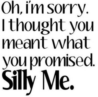 broken marriage vows quotes | Don't make a promise you cannot keep. | favorite quotes Promise Quotes, Empty Promises, Broken Promises, You Promised, I'm Sorry, Silly Me, A Quote, Casino Online, The Words