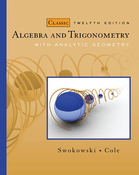 I'm selling Algebra and Trigonometry with Analytic Geometry, Classic Edition by Earl Swokowski and Jeffery A. C - $60.00 #onselz Analytic Geometry, Massachusetts General Hospital, Scientific Calculator, Trigonometry, Math Books, Digital Book, Print Book, Calculus, Psychiatry