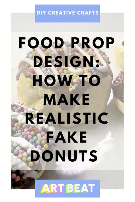 Realistic Fake Donuts - DIY artificial food prop — Studio Art Beat Diy Fake Food Decor, Fake Food Diy, Food Props Diy, Faux Desserts, Donut Art, Fake Food Props, Butterfly Cookies, Diy Donuts, Candy Food