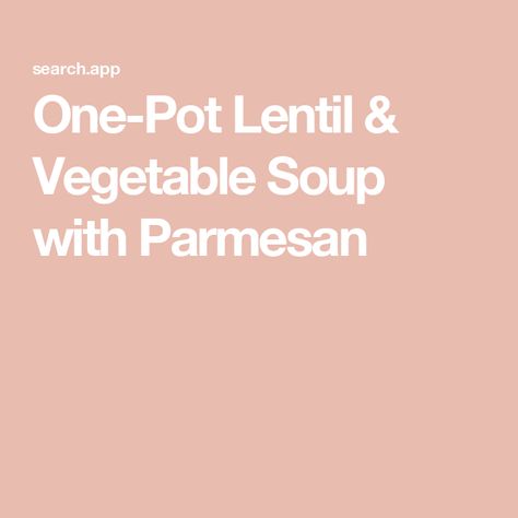 One-Pot Lentil & Vegetable Soup with Parmesan Lentil And Vegetable Soup, Lentil Vegetable Soup, Easy Breakfast Brunch, Vegetable Soup Recipe, Nutrition Guidelines, Dessert Smoothie, Lunch Appetizers, Grocery Foods, Vegetable Soup Recipes