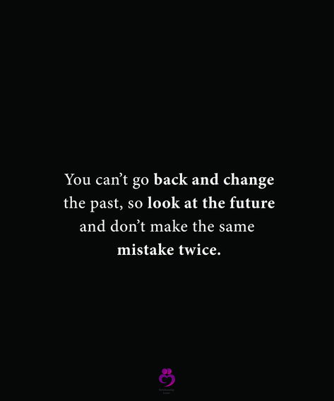 Bad Past Quotes Move Forward, Don’t Make The Same Mistake Twice, Making The Same Mistake Quotes, You Can’t Change The Past, Past Mistakes Quotes, Faults Quote, Its All My Fault, Mistake Quotes, Past Quotes