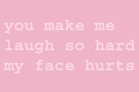 you make me laugh so hard my face hurts Blushing Faces Meme Funny, Why I Love Him, You Make Me Laugh, I Cant Help It, Make A Person, Sister Love, Real Friends, Typography Quotes, Photo Quotes