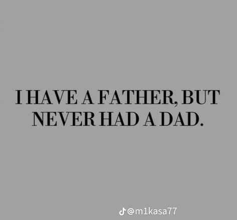 Bad Father Quotes, Absent Father Quotes, Toxic Family Quotes, Absent Father, Bad Father, Words That Describe Feelings, Biological Father, Bad Parents, Unspoken Words