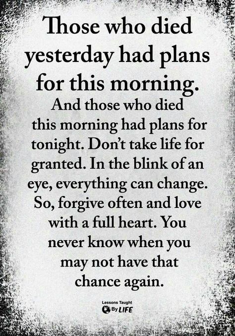 ALL GOOD ADVICE, AND ALL TRUE STATEMENTS.  TAKE HEED, WHEN YOU THINK YOU'RE HAVING A BAD DAY.  A "BAD" DAY IS BETTER THAN "NO DAY AT ALL!"    AND, REALIZE THAT YOU HAVE TO FOCUS ON BEING GRATEFUL FOR EVERYTHING YOU HAVE!  EVERY DAY WE ARE GIVEN...IS A GIFT FROM GOD! Now Quotes, Memories Quotes, Lesson Quotes, Life Lesson Quotes, Quotable Quotes, Inspiring Quotes About Life, Wise Quotes, True Words, Meaningful Quotes