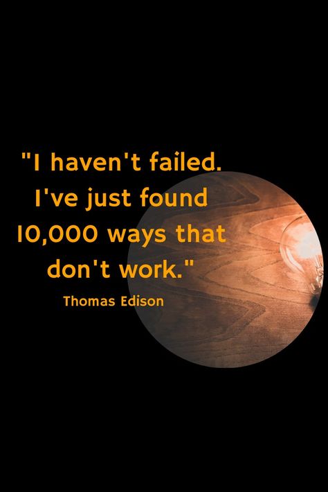 "I haven't failed. I've just found 10,000 ways that don't work." Thomas Edison. #inspiration #motivation #life Thomas Edison Quotes, Edison Quotes, Thomas Edison, New Quotes, Don't Give Up, Giving Up, Fails, Quotes, Quick Saves