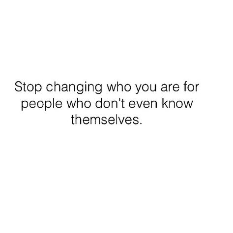 Stop changing who you are for people who don't even know themselves Life Is Boring Quotes, Boring People Quotes, Boring Quotes, Bored Quotes, Life Is Boring, Boring People, Frases Tumblr, Best Love Quotes, Lovely Quote