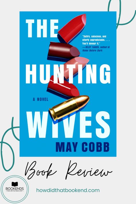 Book Review | The Hunting Wives by May Cobb | Bookends The Hunting Wives, The Hunting Wives Book, Awful People, Books Tbr, Getting Back Together, Book List, Under The Influence, Book Blogger, Book Summaries