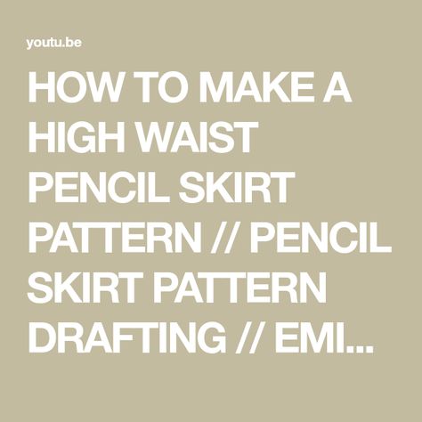 HOW TO MAKE A HIGH WAIST PENCIL SKIRT PATTERN // PENCIL SKIRT PATTERN DRAFTING // EMILY PEACE - YouTube Skirt Pattern Drafting, Ankara Pencil Skirt, Pattern Pencil Skirt, Pencil Skirt Pattern, High Waist Pencil Skirt, Long Pencil Skirt, High Waisted Pencil Skirt, Pattern Drafting, Skirt Pattern