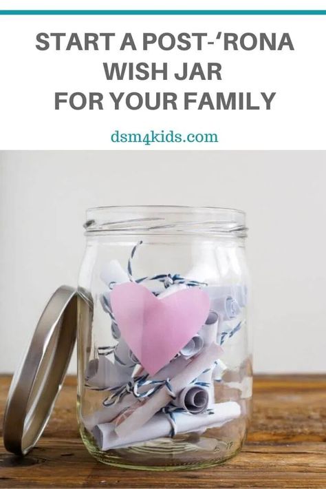 Start a Post-‘Rona Wish Jar for Your Family - dsm4kids Fun Spring Crafts, Wish Jar, Empty Jar, Parenting Resources, Crafts And Activities For Kids, Parent Resources, Write It Down, 4 Kids, Spring Crafts