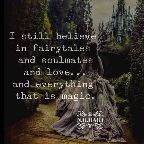 I still believe in fairytales and soulmates and love and everything that is magic. N.R.HART Lightworker Quotes, N R Hart, Fairytale Quotes, Fantasy Quotes, Magic Quotes, Believe In Magic, Do You Believe, Poetry Quotes, Love Poems