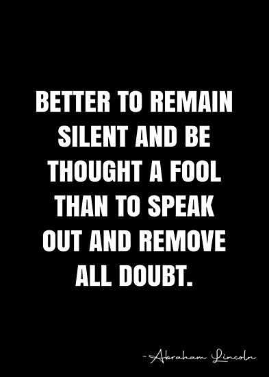 Better To Remain Silent Quote, Woody Allen Quotes, George Orwell Quotes, Silent Quotes, Abraham Lincoln Quotes, Lincoln Quotes, Chi Energy, White Quote, Remain Silent