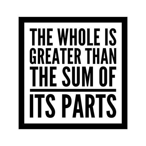 The whole is greater than the sum of its parts. —  #Aristotle The Whole Is Greater Than The Sum Of Its Parts, The Whole Is Greater Than The Sum, Counseling Theories, Train Insane Or Remain The Same, Team Quotes, Fav Quotes, Bunny Art, Self Love Quotes, Greater Than