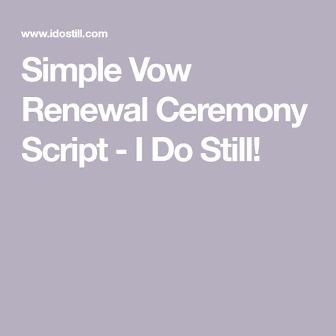 Vow Renewal Script, Vow Renewal Ceremony Script, Simple Vow Renewal, Renewal Quotes, Wedding Officiant Script, Ceremony Script, Wedding Vow Renewal Ceremony, Vow Renewal Invitations, Vowel Renewal