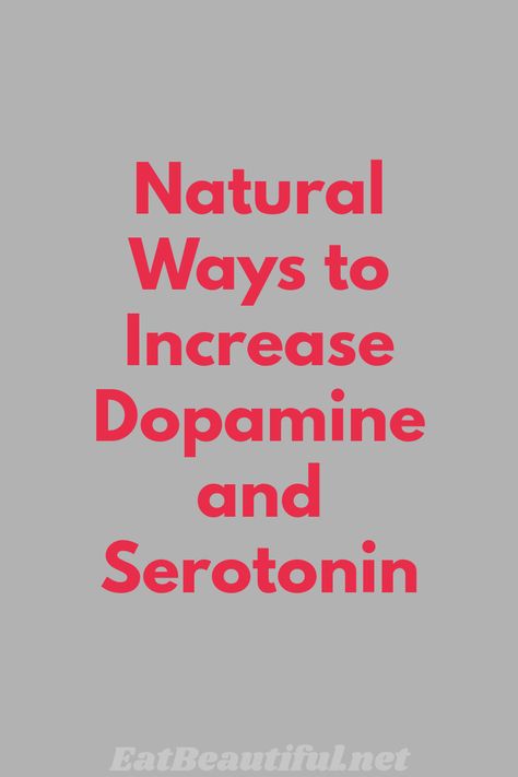 Raising Dopamine Levels, Dopamine Producing Activities, Natural Ways To Increase Serotonin, How To Raise Dopamine Naturally, Foods That Increase Dopamine, Natural Ways To Increase Dopamine, How To Raise Serotonin Levels Naturally, Foods That Boost Serotonin, How To Increase Serotonin Naturally